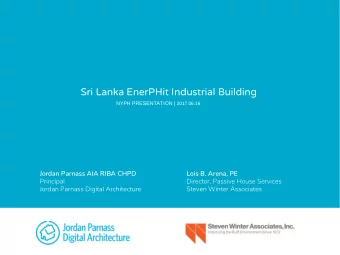 Sri Lanka EnerPHit Industrial Building NYPH PRESENTATION | 2017.06.16  Jordan Parnass AIA RIBA CHPD
