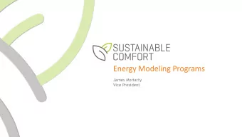 Energy Modeling Programs  James Moriarty  Vice President  Purpose  Basics of energy modeling