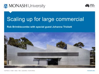 Scaling up for large commercial  Rob Brimblecombe with special guest Johanna Trickett  monash.edu