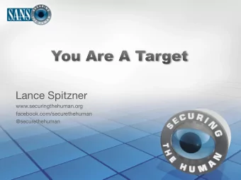 Lance Spitzner www.securingthehuman.org facebook.com/securethehuman @securethehuman 1 in