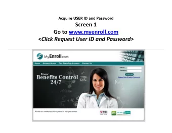 Screen 1 Go to www.myenroll.com &lt; Click Request User ID and Password&gt; Acquire USER ID and