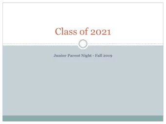 Class of 2021  Junior Parent Night - Fall 2019  Contact Information  Erica Blando (College and
