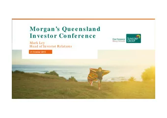 Morgans Queensland  Investor Conference  Mark Ley  Head of Investor Relations  21 October 2015