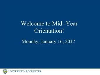 Welcome to Mid -Year  Orientation!  Monday, January 16, 2017  Todays Agenda  Overview of