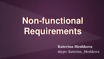 Non-functional  Requirements  Requirements  Katerina Meshkova  skype: Katerina_Meshkova  1  To