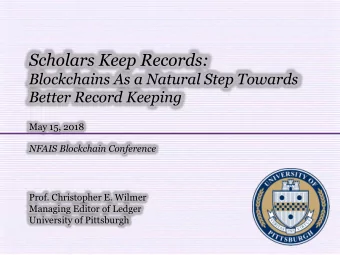 Scholars Keep Records:  Blockchains As a Natural Step Towards  Better Record Keeping  May 15, 2018