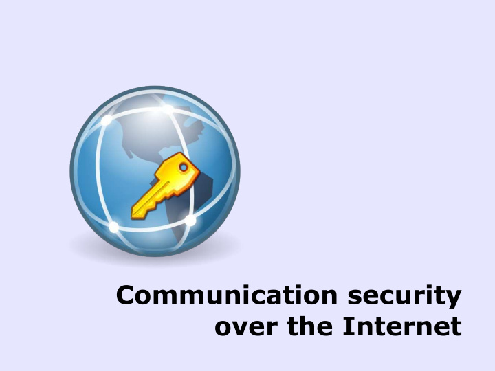 communication security over the internet the big picture