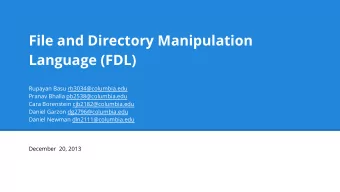 File and Directory Manipulation  Language (FDL)  Rupayan Basu rb3034@columbia.edu  Pranav Bhalla