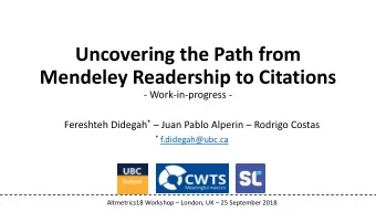 Uncovering the Path from  Mendeley Readership to Citations - Work-in-progress - Fereshteh Didegah *
