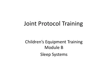 Joint Protocol Training  Childrens Equipment Training  Module B  Sleep Systems  Sleep Systems