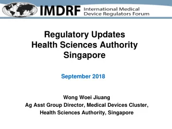 Regulatory Updates  Health Sciences Authority  Singapore  September 2018  Wong Woei Jiuang  Ag Asst