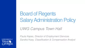 Board of Regents  Salary Administration Policy  UWG Campus Town Hall  Paula Kepes, Director of