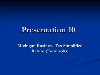 Presentation 10  Presentation 10  Michigan Business Tax Simplified  Michigan Business Tax