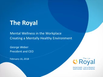 The Royal  Mental Wellness in the Workplace  Creating a Mentally Healthy Environment  George Weber
