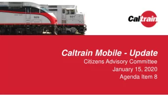 Caltrain Mobile - Update  Citizens Advisory Committee  January 15, 2020  Agenda Item 8  Agenda  1.