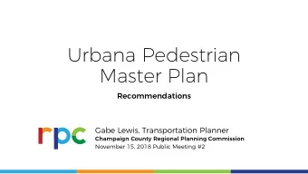 Urbana Pedestrian  Master Plan  Recommendations  Gabe Lewis, Transportation Planner  Champaign