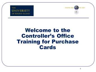 Welcome to  the Controller  s Office  Training for Purchase Cards  1 Welcome to URI  s