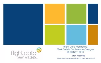 29-30 Nov. 2018  Stan Medved  Director Corporate Aviation - Shell Aircraft Ltd.  FLIGHT DATA