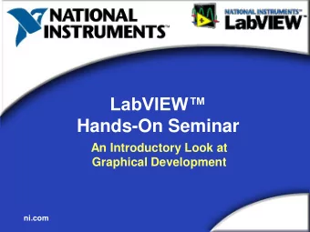 LabVIEW  Hands-On Seminar  An Introductory Look at  Graphical Development  ni.com  Agenda