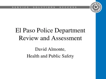 El Paso Police Department  Review and Assessment  David Almonte,  Health and Public Safety
