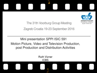 Zagreb Croatia 19-23 September 2016  Mini presentation SPPI ISIC 591  Motion Picture, Video and