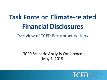 Financial Disclosures  Overview of TCFD Recommendations  TCFD Scenario Analysis Conference  May 1,