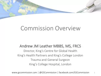 Commission Overview  Andrew   JM   Leather   MBBS,   MS,   FR FRCS
