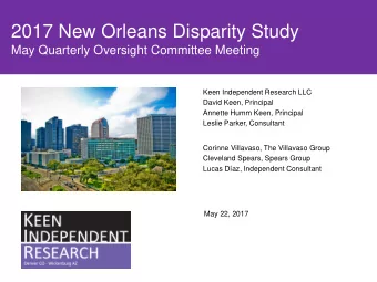2017 New Orleans Disparity Study  May Quarterly Oversight Committee Meeting  Keen Independent
