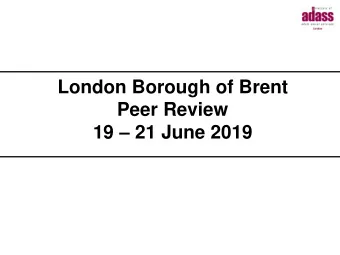 London Borough of Brent  Peer Review 19  21 June 2019  Review team  Name  Title  Hannah Doody