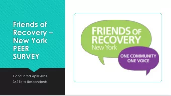 SURVEY  Conducted April 2020  342 Total Respondents  FOR-NY Peer Recovery Survey    April 2020