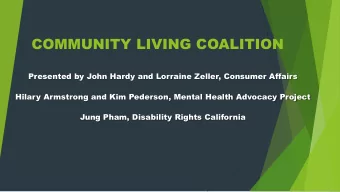 COMMUNITY LIVING COALITION  Presented by John Hardy and Lorraine Zeller, Consumer Affairs  Hilary