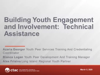 Building Youth Engagement  and Involvement:  Technical  Assistance Azaria Georger Youth Peer