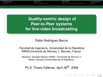 Quality-centric design of  Peer-to-Peer systems  for live-video broadcasting  Pablo