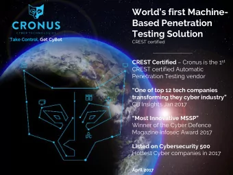 World  s first Machine-  Based Penetration  Testing Solution  Take Control, Get CyBot  CREST