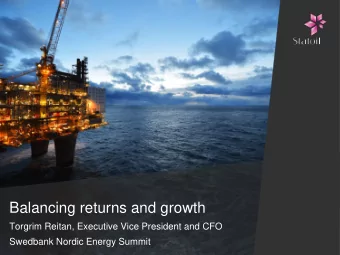 Balancing returns and growth  Torgrim Reitan, Executive Vice President and CFO  Swedbank Nordic