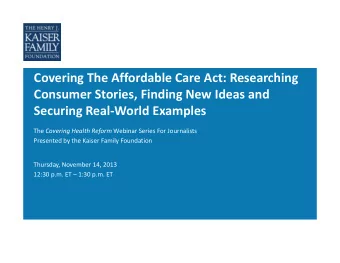 Covering The Affordable Care Act: Researching Consumer Stories, Finding New Ideas and Securing Real