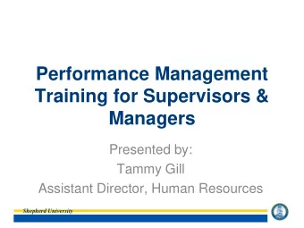 Performance Management  Training for Supervisors &amp;  Managers  Presented by:  Tammy Gill