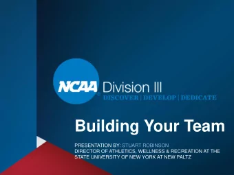 Building Your Team  PRESENTATION BY: STUART ROBINSON  DIRECTOR OF ATHLETICS, WELLNESS &amp;