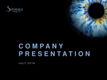 C O M P A N Y  P R E S E N T A T I O N  J U L Y  2 0 1 8  WHO ARE WE?  A MEDICAL IMAGING COMPANY