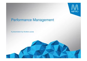 Performance Management  A presentation by Andrew Lezala  About Metro  Metro network  - 15 lines  -