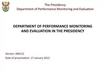 DEPARTMENT OF PERFORMANCE MONITORING  AND EVALUATION IN THE PRESIDENCY  Version: 060112  Date of
