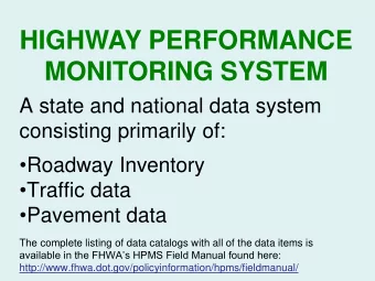 MONITORING SYSTEM  A state and national data system  consisting primarily of:  Roadway Inventory