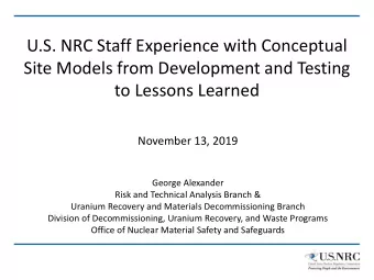U.S. NRC Staff Experience with Conceptual  Site Models from Development and Testing  to Lessons