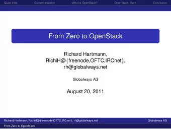 From Zero to OpenStack  Richard Hartmann, RichiH@ { freenode,OFTC,IRCnet } ,  rh@globalways.net