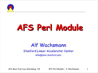 AFS Perl Module  AFS Perl Module  Alf Wachsmann  Stanford Linear Accelerator Center