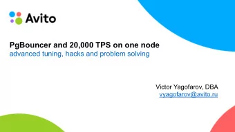 PgBouncer and 20,000 TPS on one node  advanced tuning, hacks and problem solving  Victor Yagofarov,