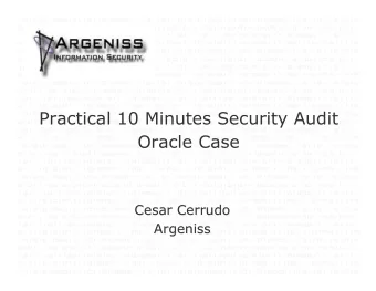 Practical 10 Minutes Security Audit  Oracle Case  Cesar Cerrudo  Cesar Cerrudo  Argeniss  Argeniss