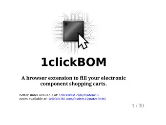 1clickBOM  A browser extension to fill your electronic  component shopping carts.  better slides