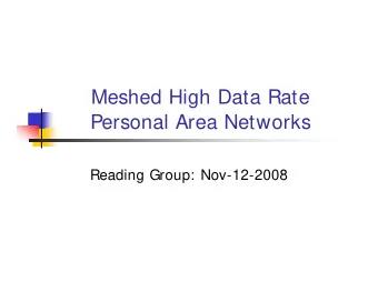 Meshed High Data Rate  Personal Area Networks  Reading Group: Nov-12-2008  Introduction  Big