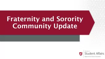 Fraternity and Sorority  Community Update  Who we are:  Dean of Students  Office of the VP of